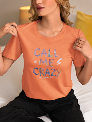 Call Me Crazy Unisex Half Sleeve T-Shirt — Claude Monet Collection