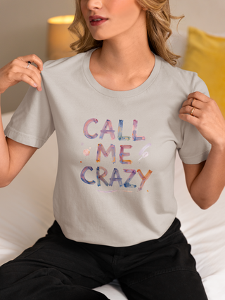 Call Me Crazy Unisex Half Sleeve T-Shirt — Claude Monet Collection