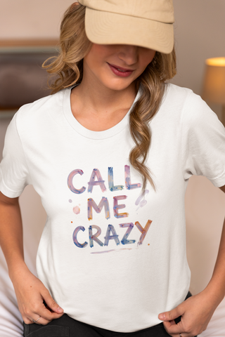 Call Me Crazy Unisex Half Sleeve T-Shirt — Claude Monet Collection