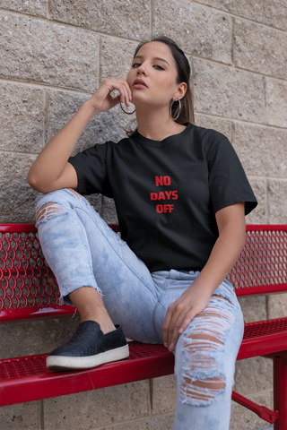 No Days Off — Bold Typography Unisex Half Sleeve T-Shirt