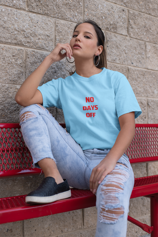 No Days Off — Bold Typography Unisex Half Sleeve T-Shirt