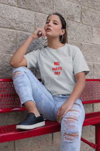 No Days Off — Bold Typography Unisex Half Sleeve T-Shirt