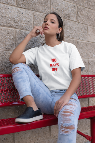 No Days Off — Bold Typography Unisex Half Sleeve T-Shirt