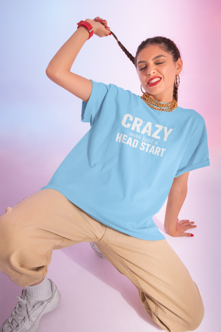 Crazy Was Just a Head Start — White Type Unisex T-Shirt | Claude Monet Collection